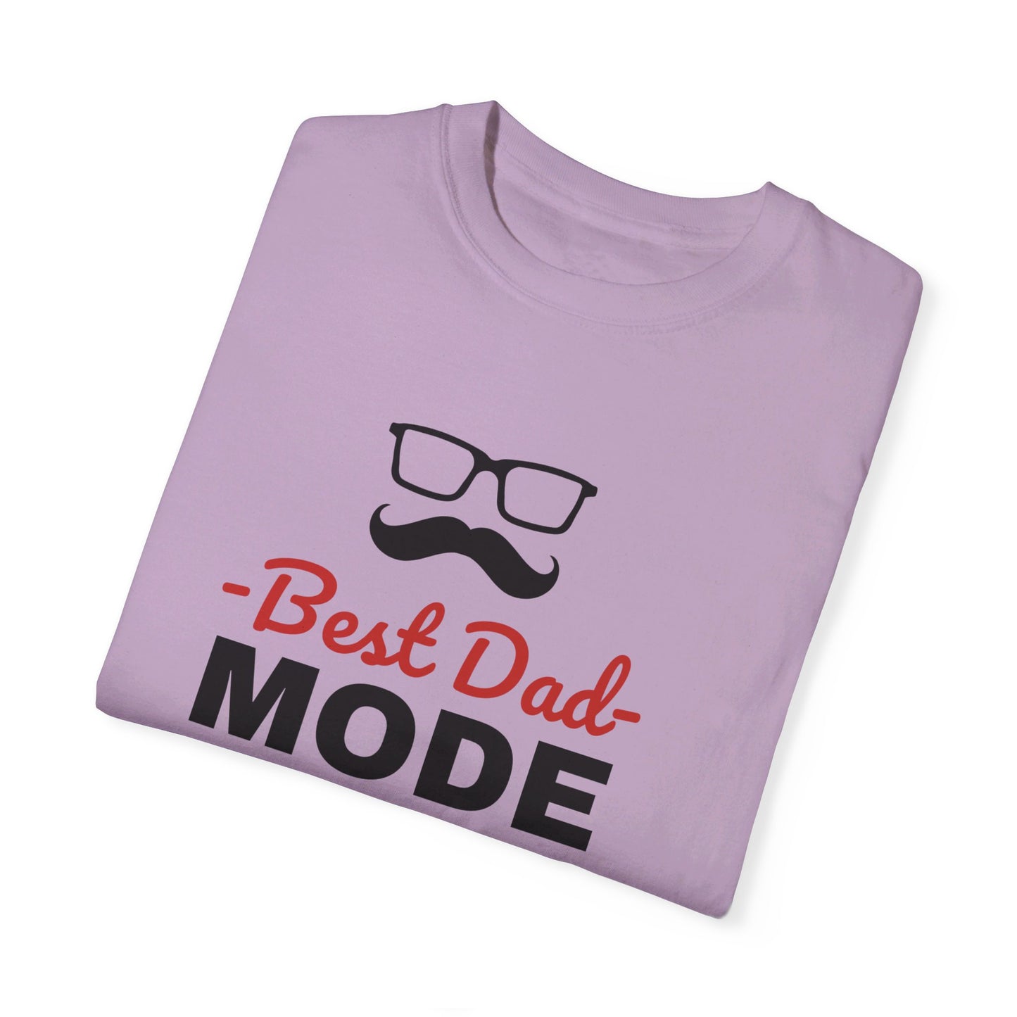 Best Dad Mode   Unisex Garment-Dyed T-shirt