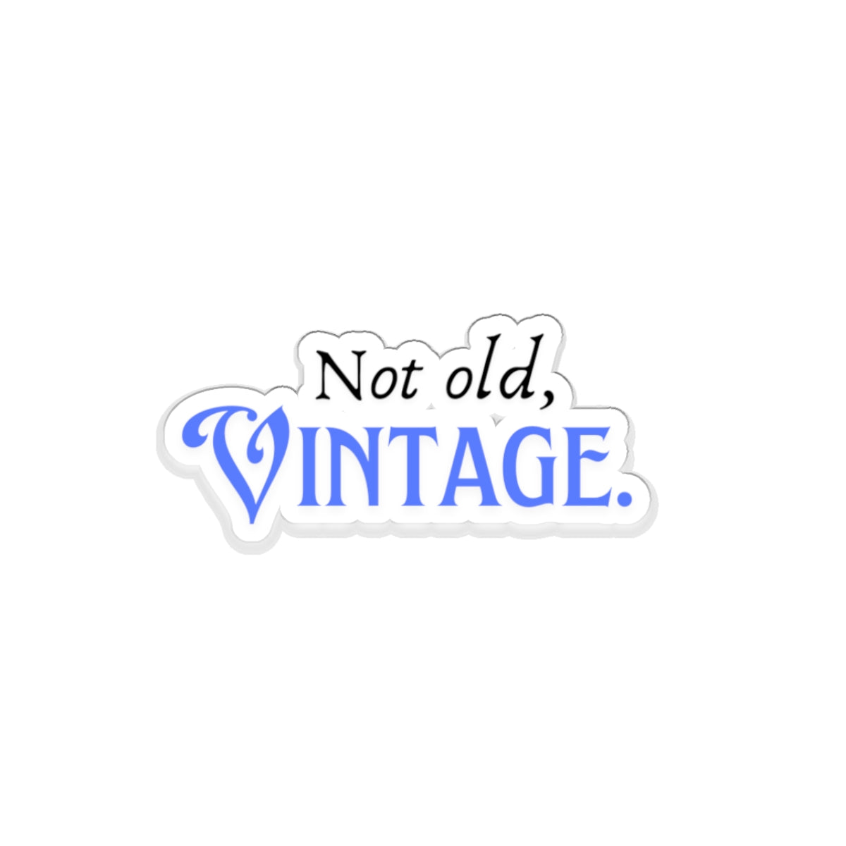 Not Old, Vintage   Kiss-Cut Stickers