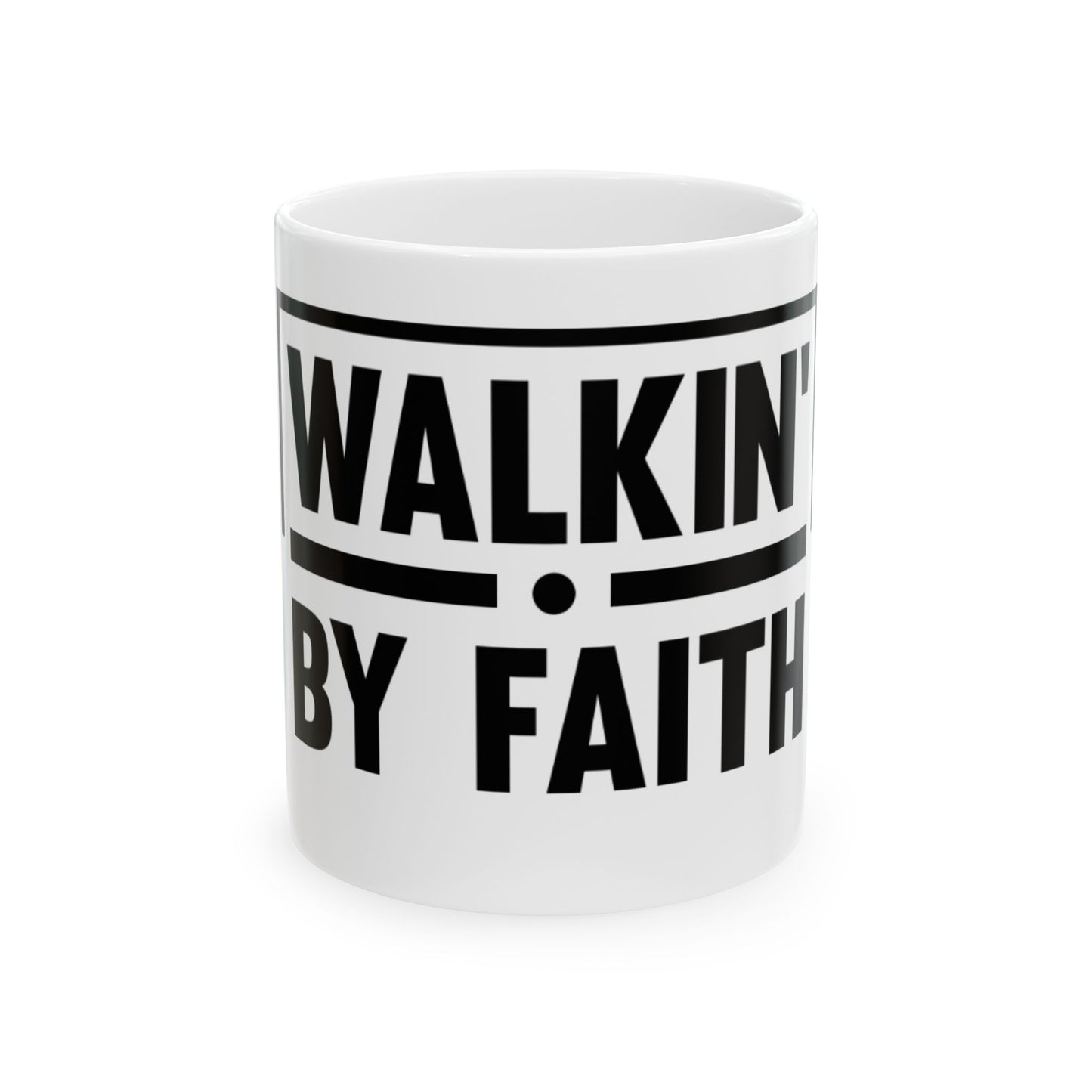 Walkin' By Faith   Ceramic Mug, (11oz, 15oz)