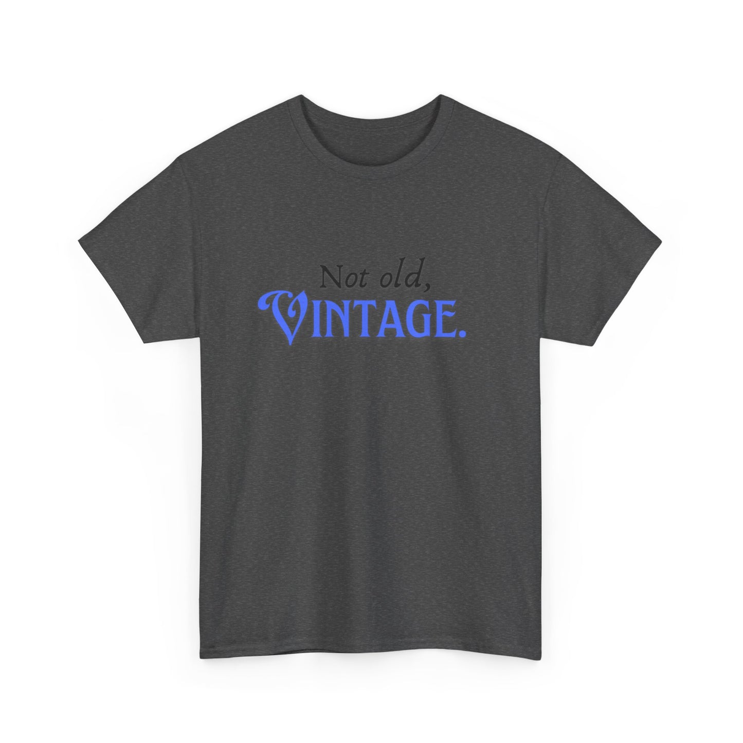 Not Old, Vintage  Unisex Heavy Cotton Tee