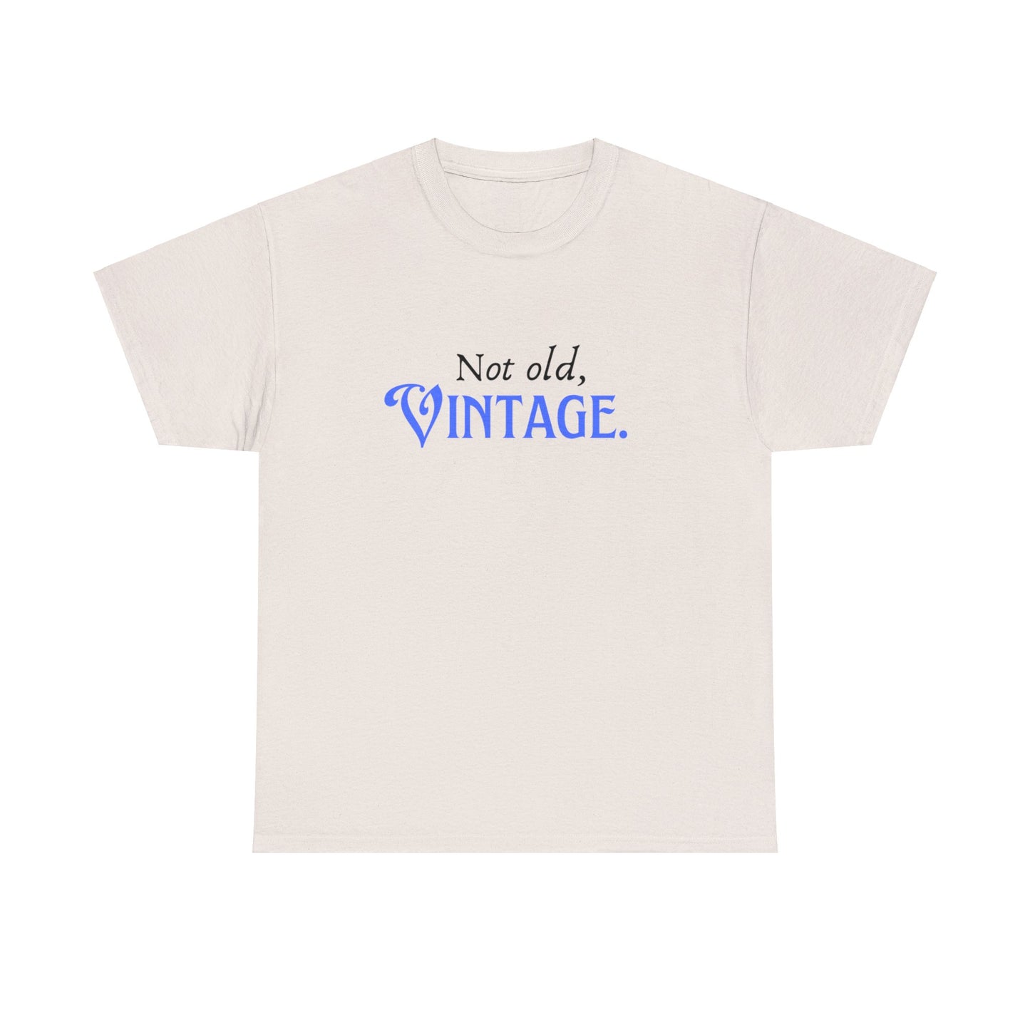 Not Old, Vintage  Unisex Heavy Cotton Tee