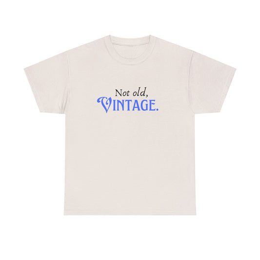 Not Old, Vintage  Unisex Heavy Cotton Tee