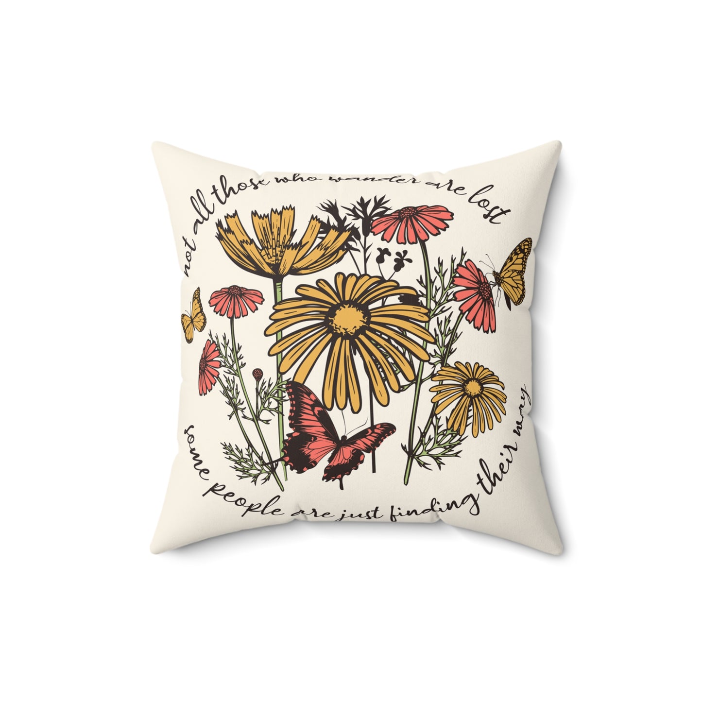 Not All Those Who Wander Are Lost Spun Polyester Square Pillow