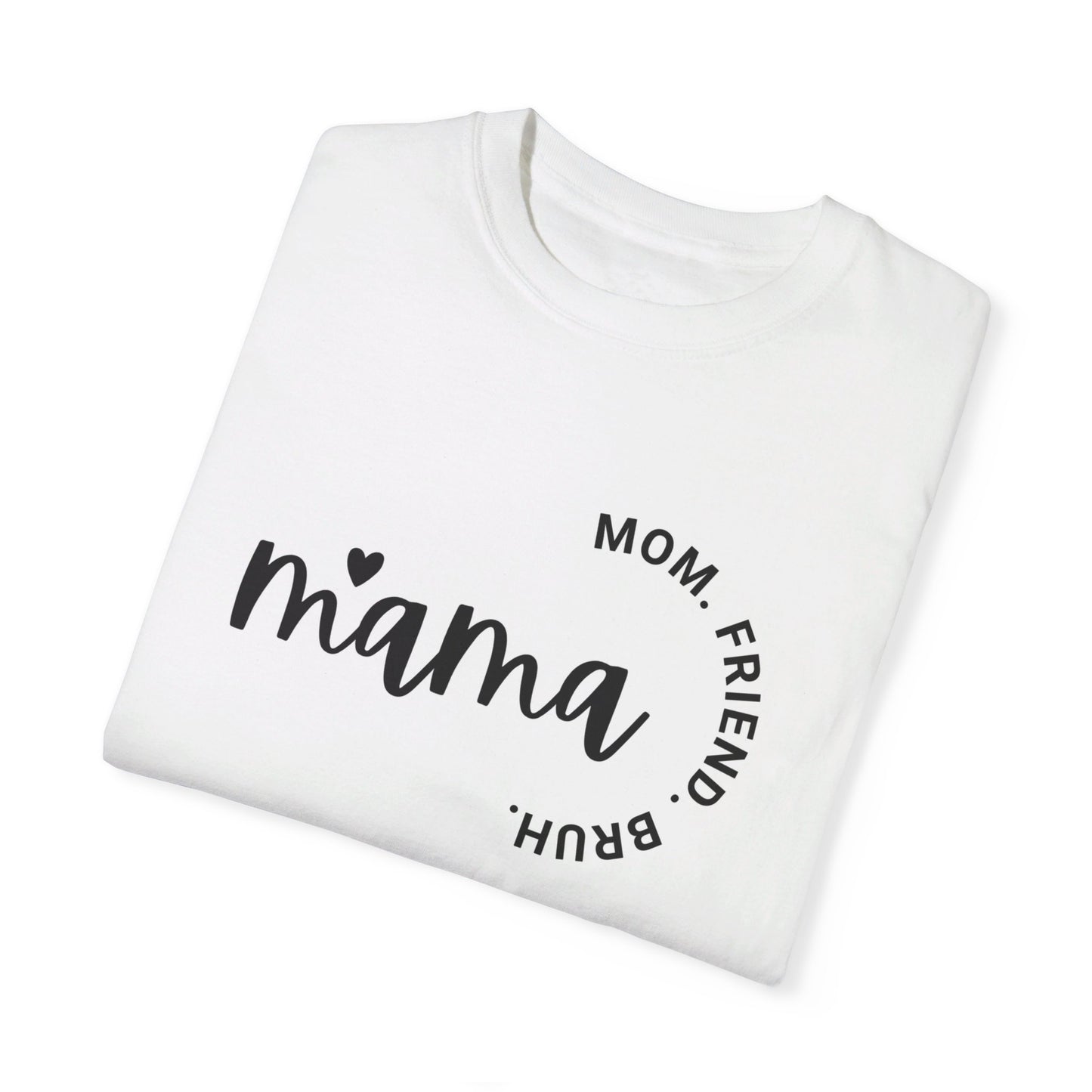 Mama  Unisex Garment-Dyed T-shirt