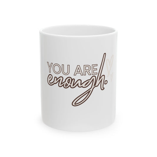 You are enough    Ceramic Mug, (11oz, 15oz)