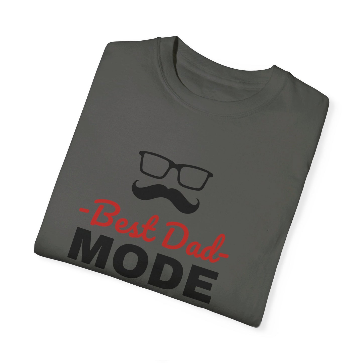 Best Dad Mode   Unisex Garment-Dyed T-shirt