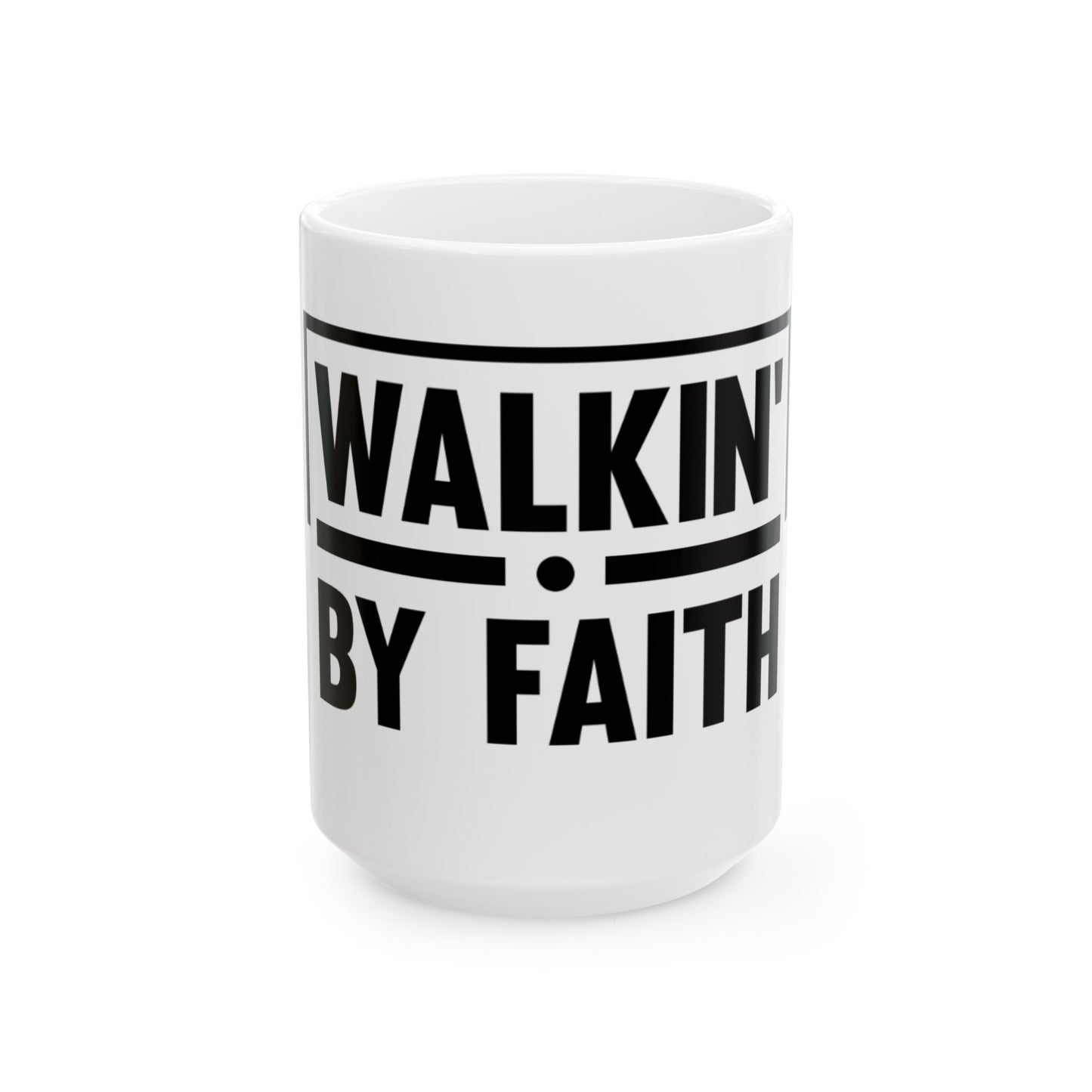 Walkin' By Faith   Ceramic Mug, (11oz, 15oz)