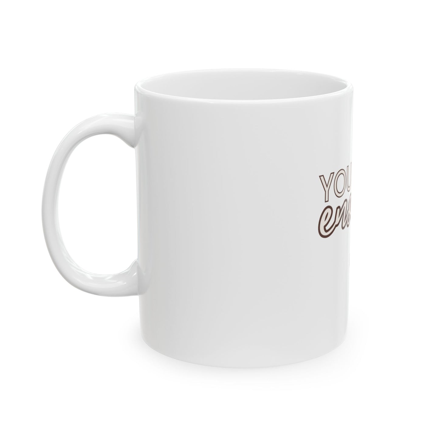 You are enough    Ceramic Mug, (11oz, 15oz)