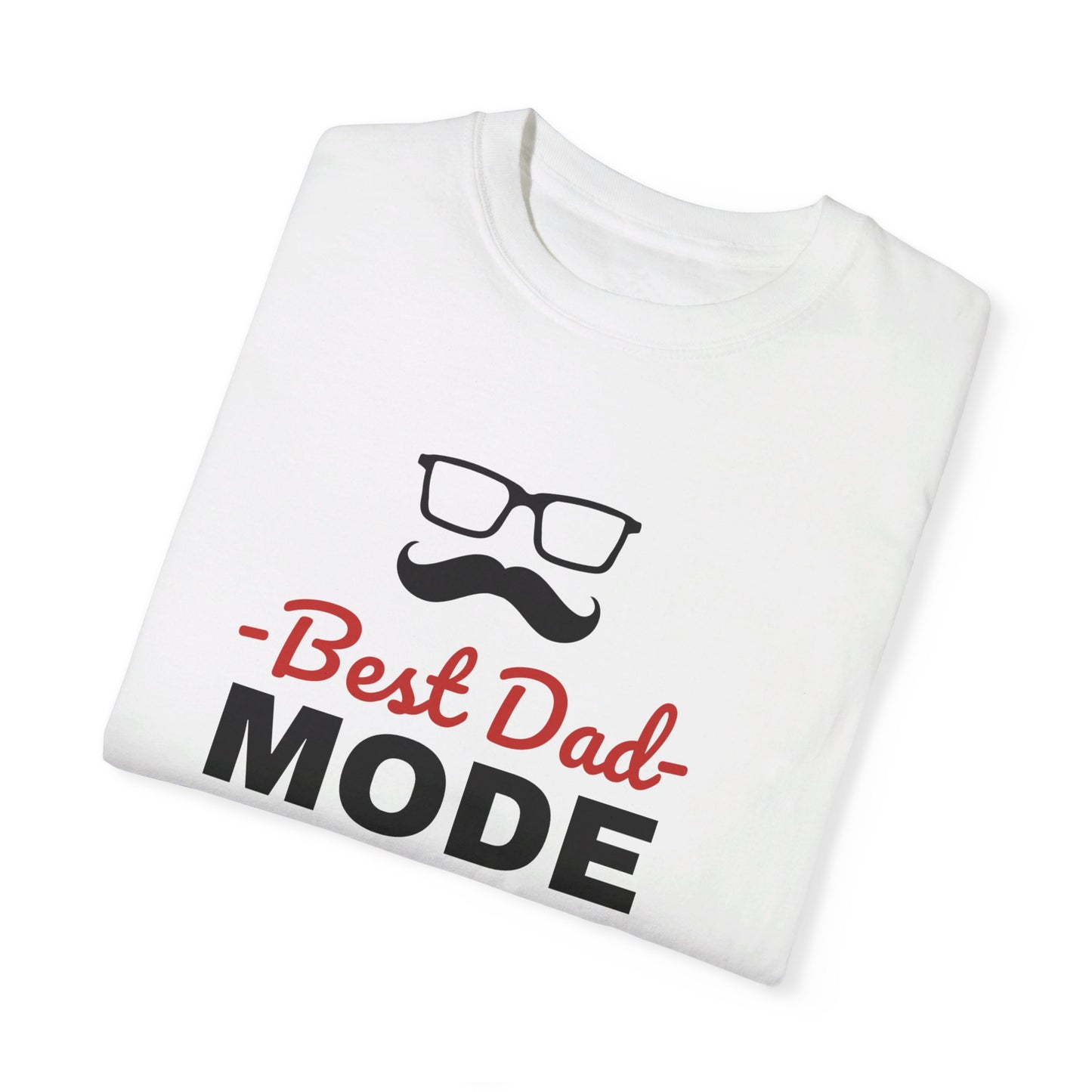 Best Dad Mode   Unisex Garment-Dyed T-shirt