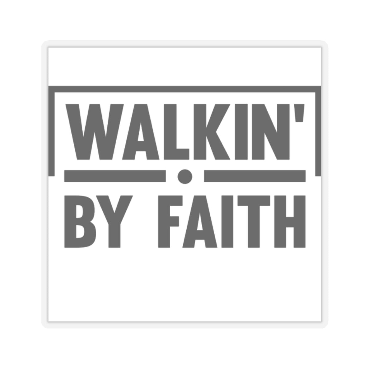 Walkin' By Faith   Kiss-Cut Stickers